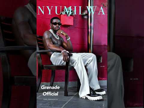 Grenade Official - Nyumilwa (Official Audio)