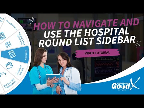 GoodX Web Tutorial - How to Navigate and Use the Hospital Round List Sidebar