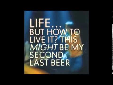 Life... But How To Live It? - This Might Be My Second Last Beer [1994]