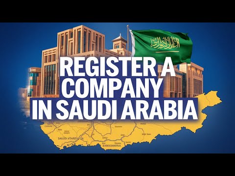 Business set up in Saudi Arabia | How to register & setup company process in saudi arabia