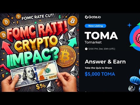 🚨FOMC Rate Cut Impact: What It Means for the Crypto Market! EARN $5000 TOMA ON GATE.IO EXCHANGE |