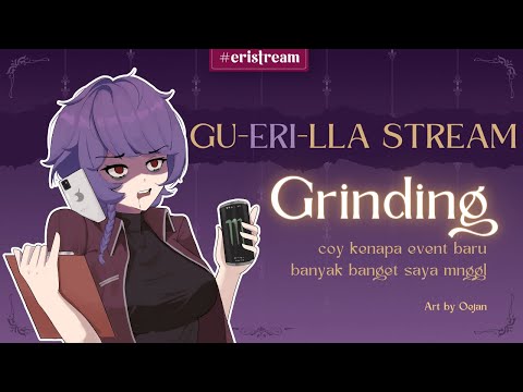 GU-ERI-LLA STREAM 4 - Grinding Bagai Keledai [ Vtuber Indonesia ]