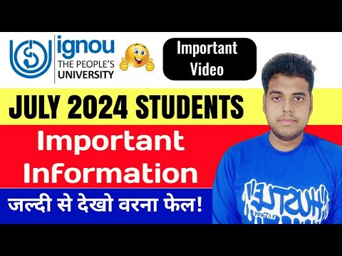 IGNOU July 2024 Students Important Information | IGNOU July 2024 Session Imp Video For All Students