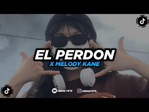 DJ KANE || EL PERDON X MELODY VIRAL FYP TIKTOK JEDANG JEDUNG MENGKANE 2022