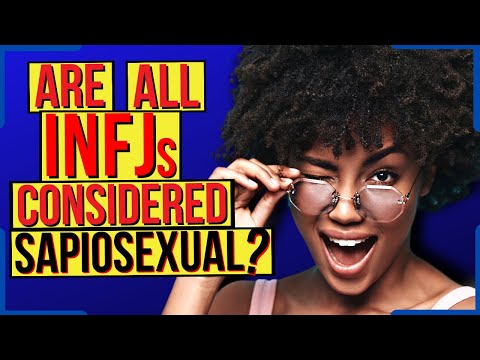 Are All INFJs Really 'Sapiosexual'?