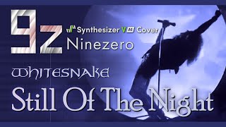 Still of the Night (whitesnake cover) / Synthesizer V Ninezero