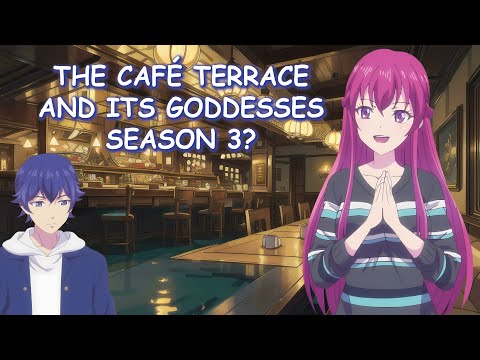 The Cafe Terrace and Its Goddesses Season 3 & Potential Release Date?