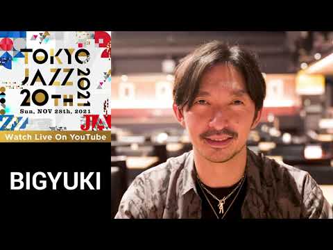 Message from BIGYUKI - TOKYO JAZZ 20th