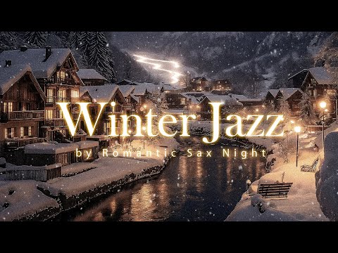 Romantic Sax Jazz Night in Cozy Winter / Relax with Sweet Sax Melodies for Work, Study & Sleep