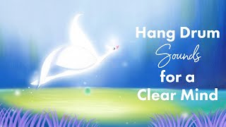 Clear Your Mind with This Hang Drum Sound Meditation | 1-Hour | Sound Healing with Ilchi Lee