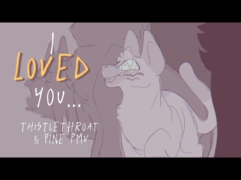 I Loved You... | Short PMV | Rät - Thistlethroat and Pine