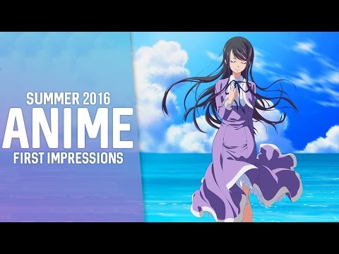 Summer 2016 Anime Season - First Impressions