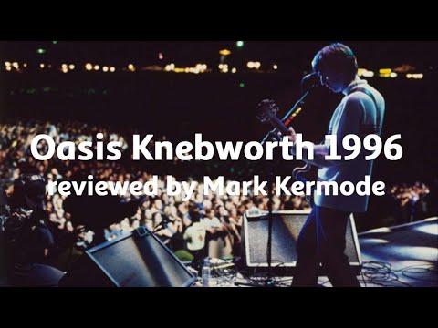 Oasis Knebworth 1996 reviewed by Mark Kermode