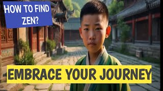 EMBRACE YOUR JOURNEY- THE ZEN WISDOM