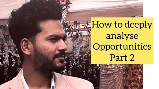 Identifying Opportunities-Part 2 | Explanation with fresh examples