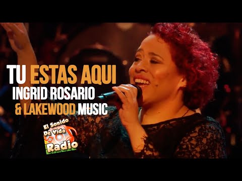 Tu estas aquí - Ingrid Rosario & Lakewood Music