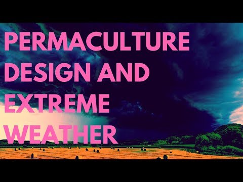 Permaculture Design and Extreme Weather