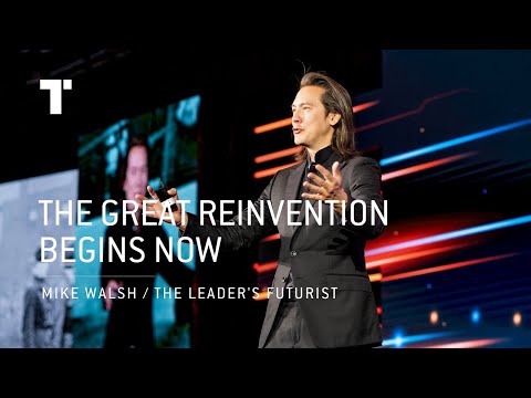 The Great Reinvention Begins Now | Mike Walsh | Futurist Keynote Speaker