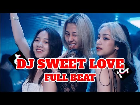 DJ SWEET LOVE FULL BEAT | DJ TIK TOK TERBARU 2024