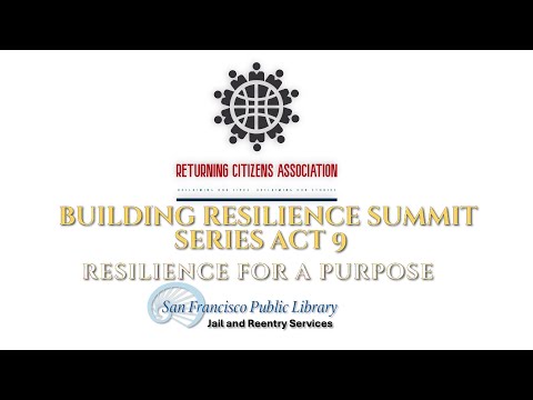 BUILDING RESILIENCE SUMMIT SERIES ACT 9 : RESILIENCE FOR A PURPOSE