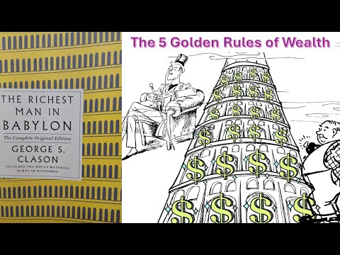 How to get Rich with the 5 Golden Rules of Wealth! - The Richest Man in Babylon by George S. Clason