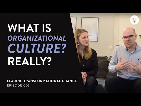 WHAT IS ORGANIZATIONAL CULTURE? REALLY?| Leading Transformational Change Ep. 003 | Tobias Sturesson