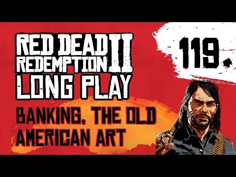 Ep 119 Banking, the Old American Art – Red Dead Redemption 2 Long Play