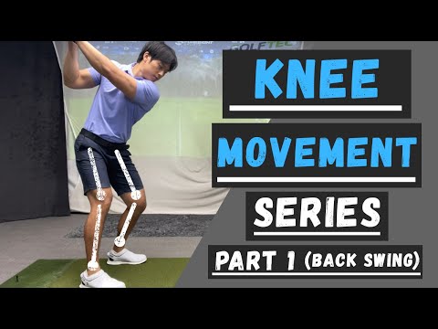 KNEE MOVEMENT (PART 1): BACKSWING