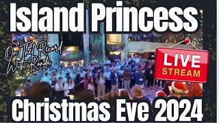 Christmas Eve: Live from the Island Princess!