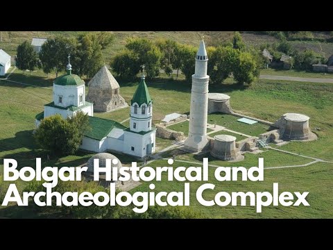 Exploring the Bolgar Historical and Archaeological Complex