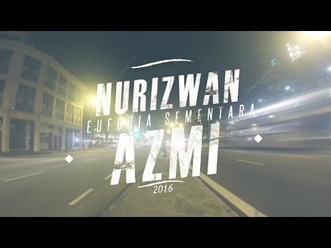 Nurizwan Azmi - Euforia Sementara  (Official Music Video)