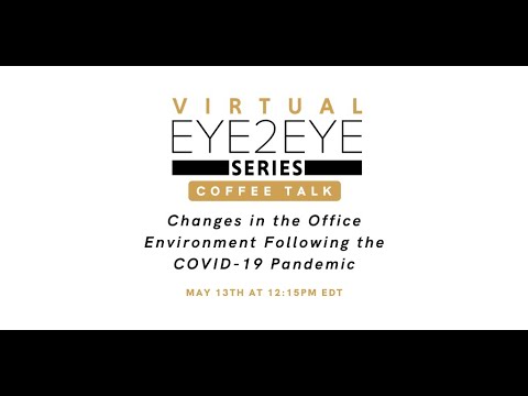 Virtual EYE2EYE Series: Coffee Talk - Changes in the Office Environment Following COVID-19 Pandemic