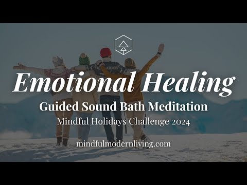 Sound Bath for Emotional Healing | Guided Meditation for Stress Relief | Mindful Holidays | Day 6