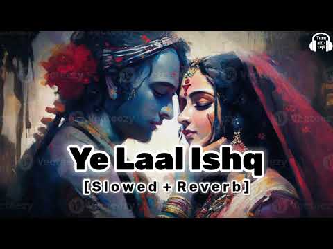 Ye Laal Ishq Ye Malaal Ishq [ Slowed & Reverb ] Arijit Singh | Ram Leela | Laal Ishq Song Lofi