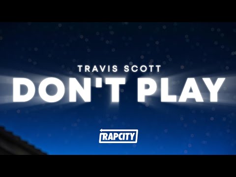 Travis Scott - Don't Play (Lyrics) ft. The 1975, Big Sean