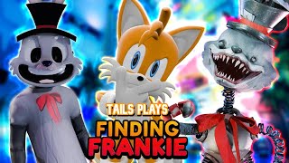 Tails plays - FINDING FRANKIE !!!