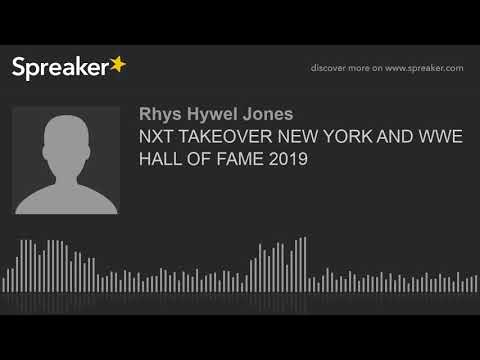 NXT TAKEOVER NEW YORK AND WWE HALL OF FAME 2019