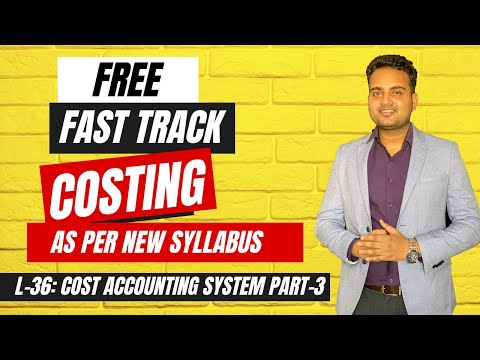 Ca Inter Costing Fastrack Batch for May 2024 Attempt| Lecture 36| Cost Accounting system part-3