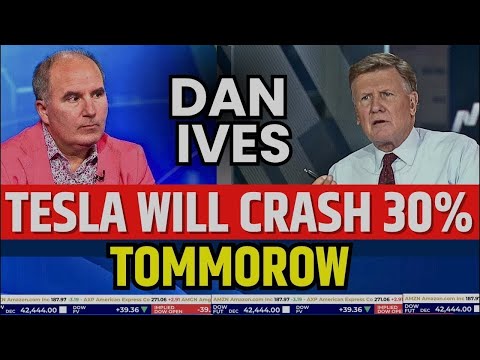 Dan Ives Said Tesla WIll Crash 30% Tomorrow | TSLA Stock Latest News