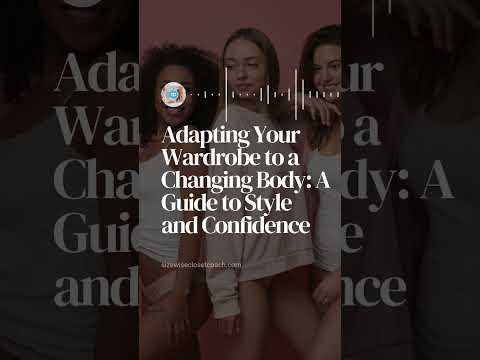 Adapting Your Wardrobe to a Changing Body A Guide to Style and Confidence