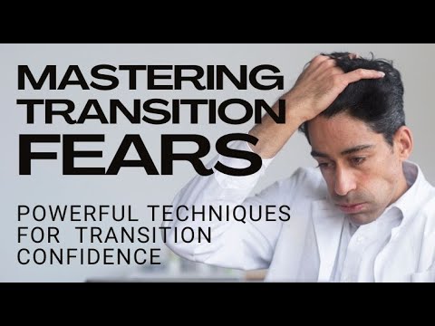 Mastering Transition Fears: Powerful Techniques for Gender Transition Confidence!