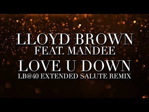 Lloyd Brown - Love U Down (LB@40 Extended Salute Remix) [Official Lyrics Video] | Jet Star Music