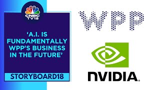 WPP's CEO Mark Read Talks About Partnership With NVIDIA | Storyboard18 | CNBC TV18