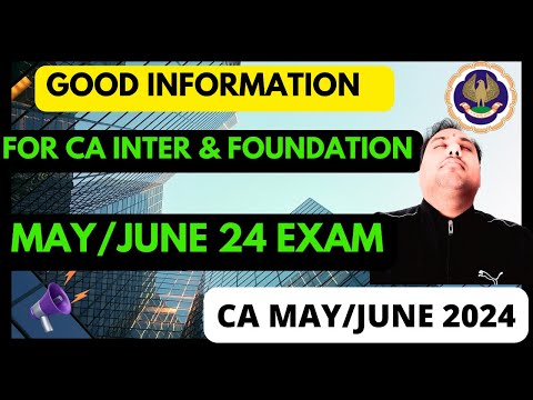 |Good Information For CA Inter & Foundation ICAI May/June 2024 Examination|