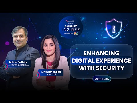 Enhancing Digital Experience with Security with Milind Pathak & Mridu Bhandari