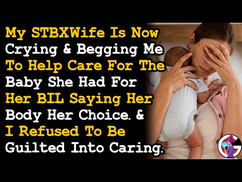 STBXWife Begging I Helped Care For BIL's Baby Cos Her Body Her Choice & I Wont Be Guilted AITA