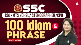 Top 100 Idioms and Phrases for SSC CGL/ CHSL/ MTS 2024 | English By Swati Ma'am