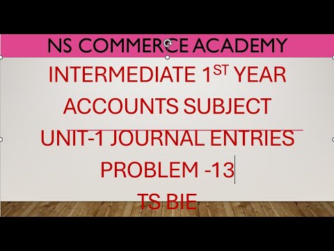 INTERMEDIATE - 1ST YEAR - ACCOUNTS - UNIT1 - JOURNAL ENTIRIES - PROBLEM13