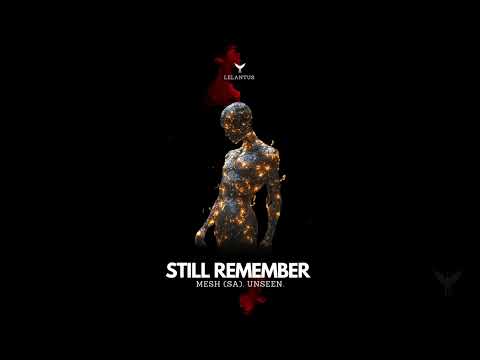 MESH (SA), Unseen. - Still Remember [Melodic House & Techno]