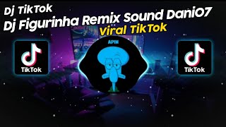 DJ FIGURINHA REMIX VIRAL TIK TOK TERBARU 2024!!